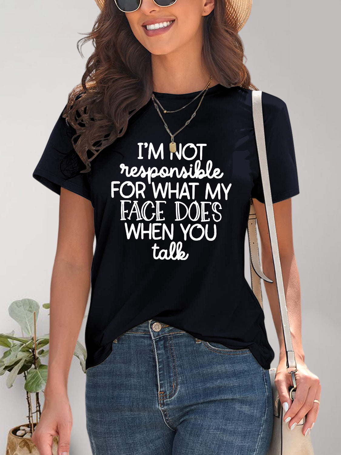 I'M NOT RESPONSIBLE FOR WHAT MY FACE DOES WHEN YOU TALK Letter Graphic Round Neck Short Sleeve T-Shirt