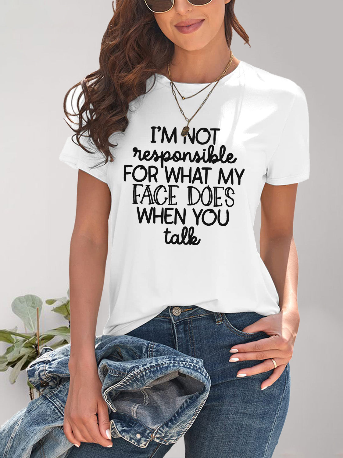I'M NOT RESPONSIBLE FOR WHAT MY FACE DOES WHEN YOU TALK Letter Graphic Round Neck Short Sleeve T-Shirt