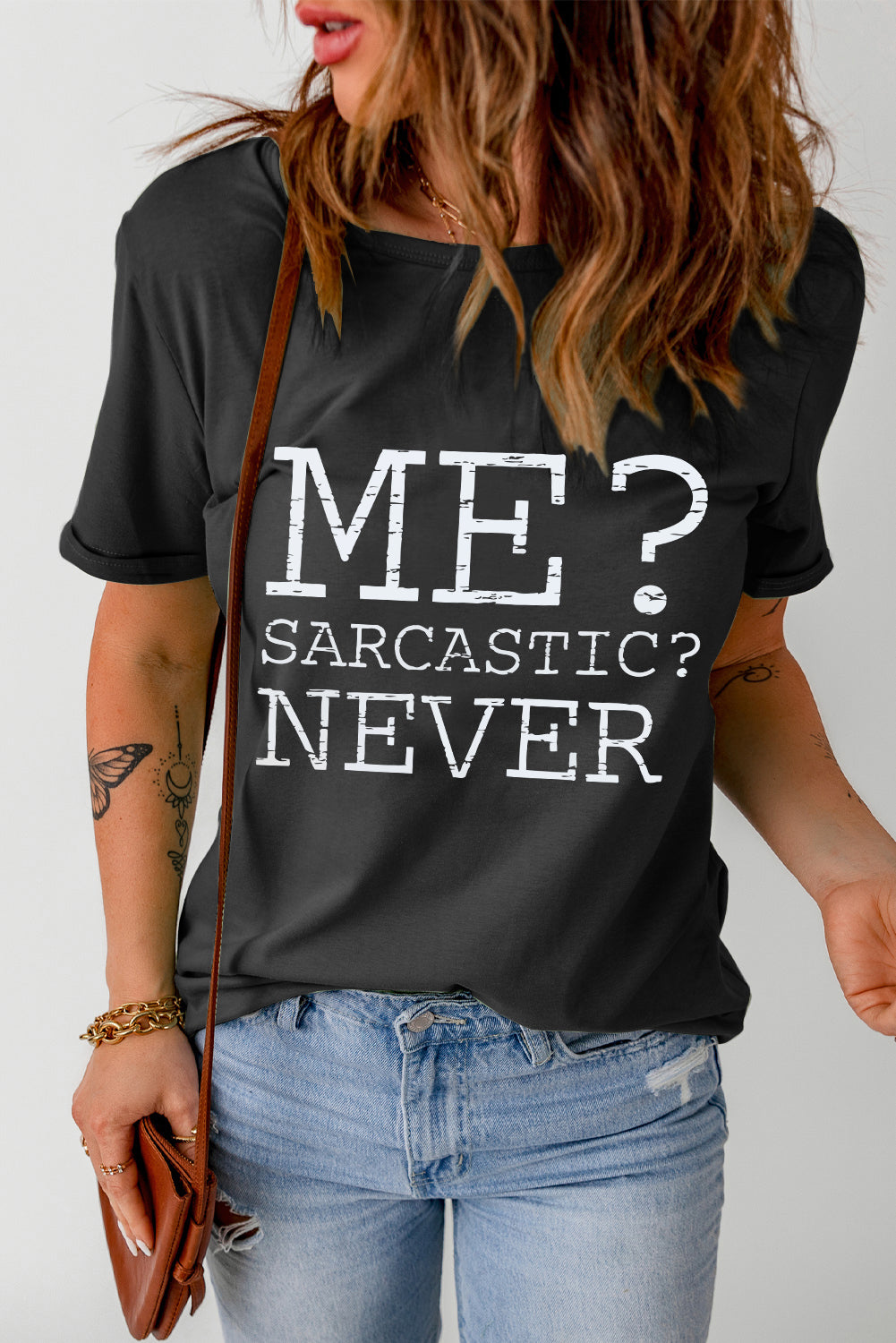 ME? SARCASTIC? NEVER Letter Graphic Round Neck T-Shirt