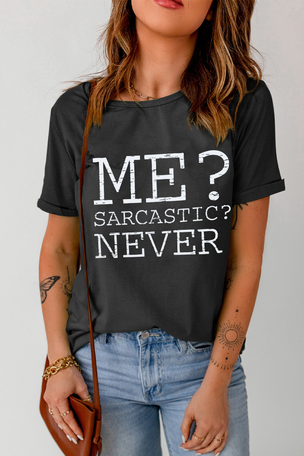 ME? SARCASTIC? NEVER Letter Graphic Round Neck T-Shirt