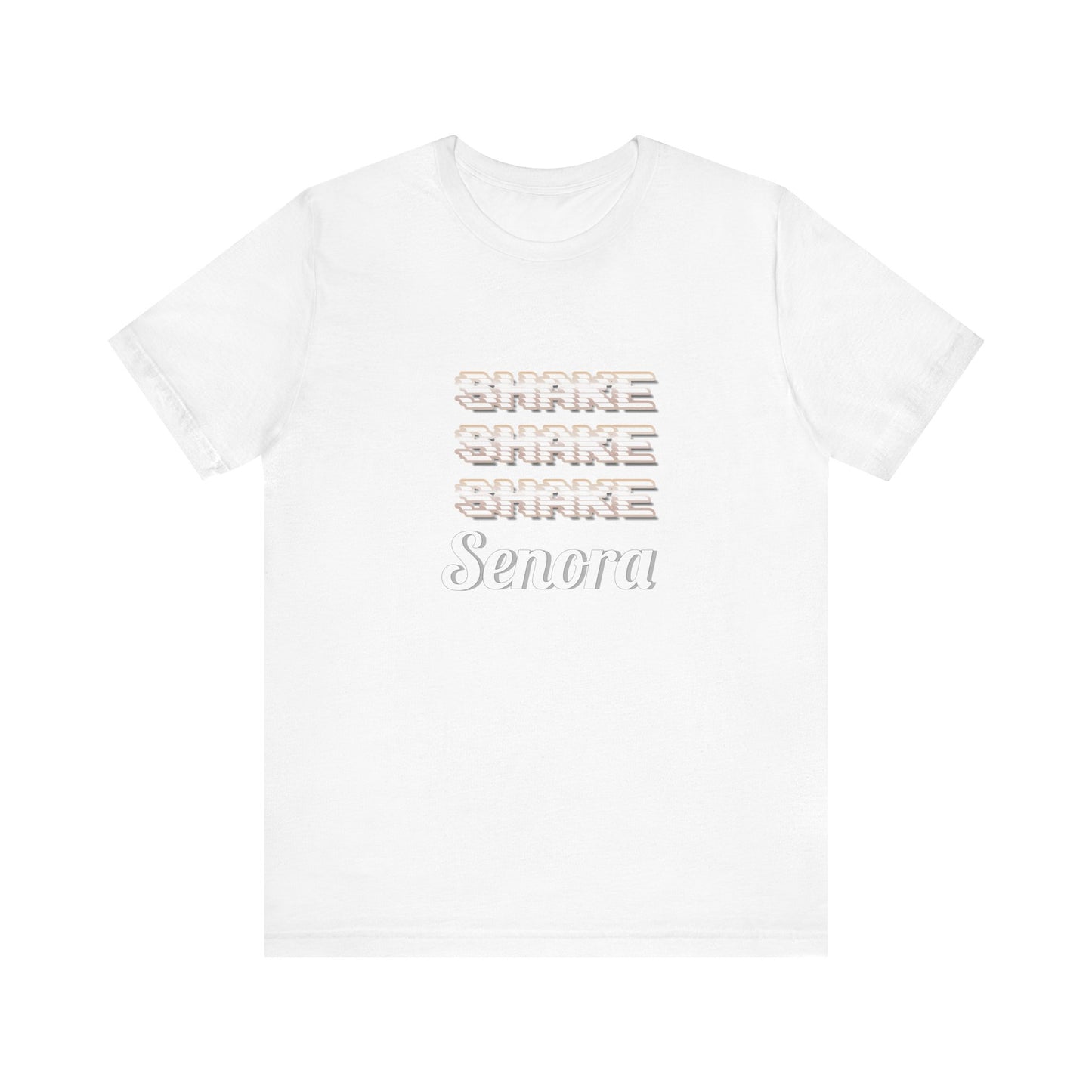 Shake Shake Shake Senora Short Sleeve Tee