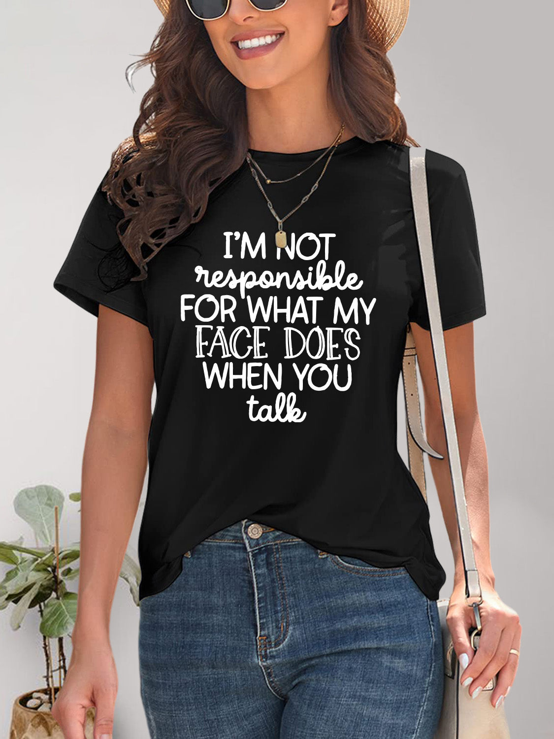 I'M NOT RESPONSIBLE FOR WHAT MY FACE DOES WHEN YOU TALK Letter Graphic Round Neck Short Sleeve T-Shirt