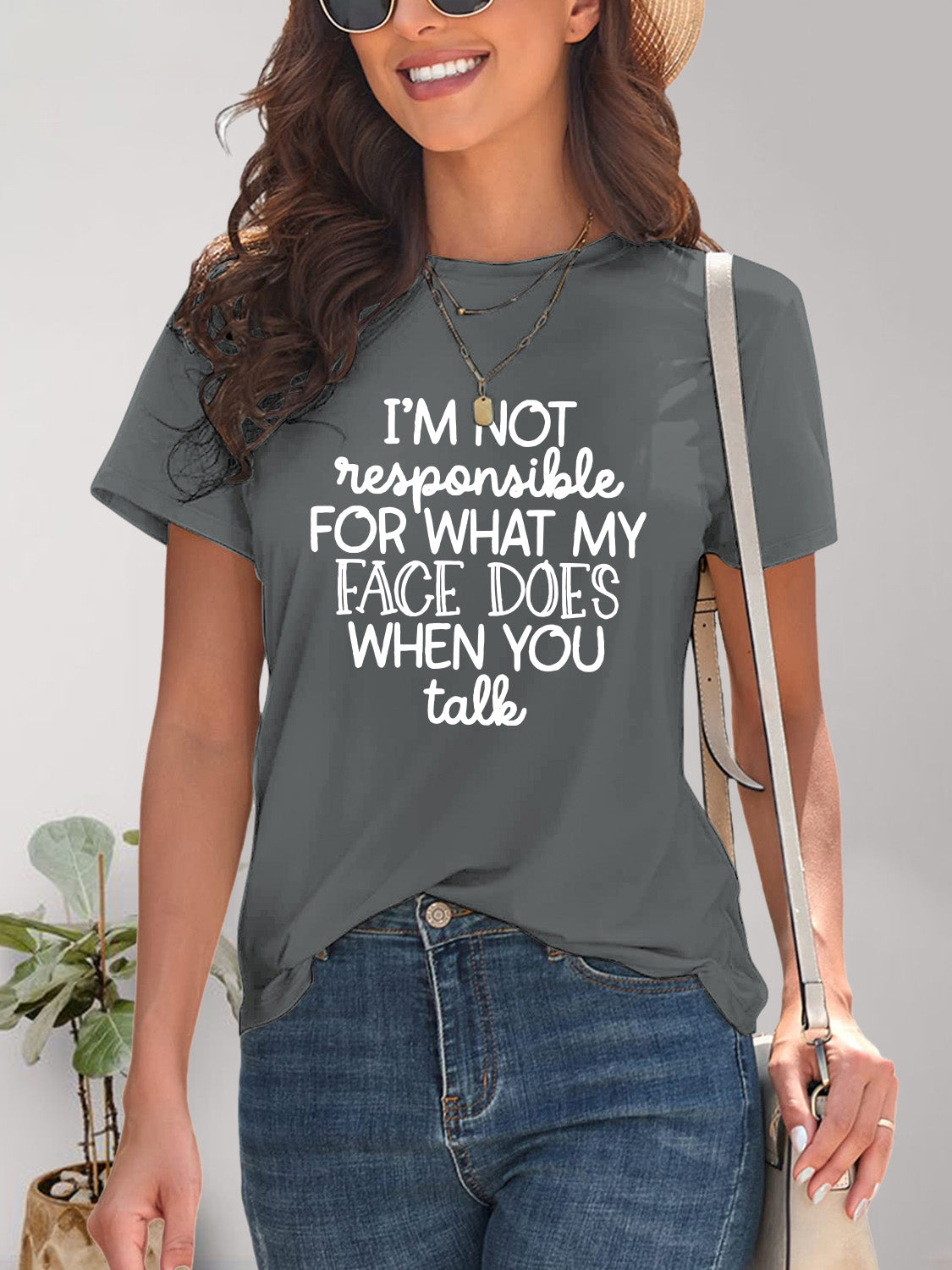 I'M NOT RESPONSIBLE FOR WHAT MY FACE DOES WHEN YOU TALK Letter Graphic Round Neck Short Sleeve T-Shirt