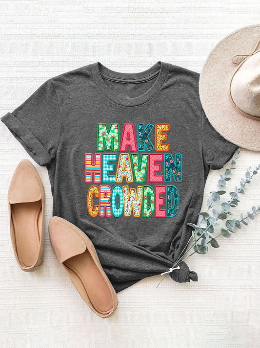 Make Heaven Crowded Letter Round Neck Short Sleeve T-Shirt