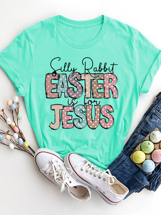 SILLY RABBIT EASTER IS FOR JESUS Letter Graphic Round Neck Short Sleeve T-Shirt