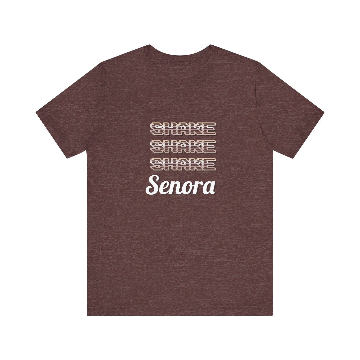 Shake Shake Shake Senora Short Sleeve Tee