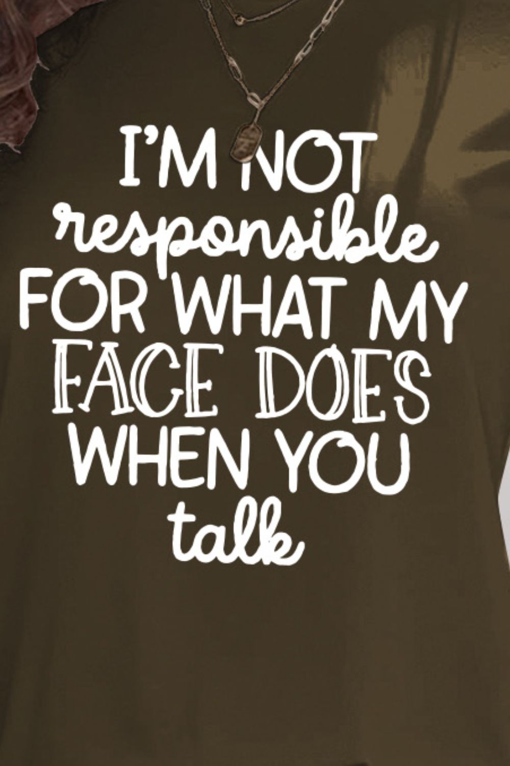 I'M NOT RESPONSIBLE FOR WHAT MY FACE DOES WHEN YOU TALK Letter Graphic Round Neck Short Sleeve T-Shirt