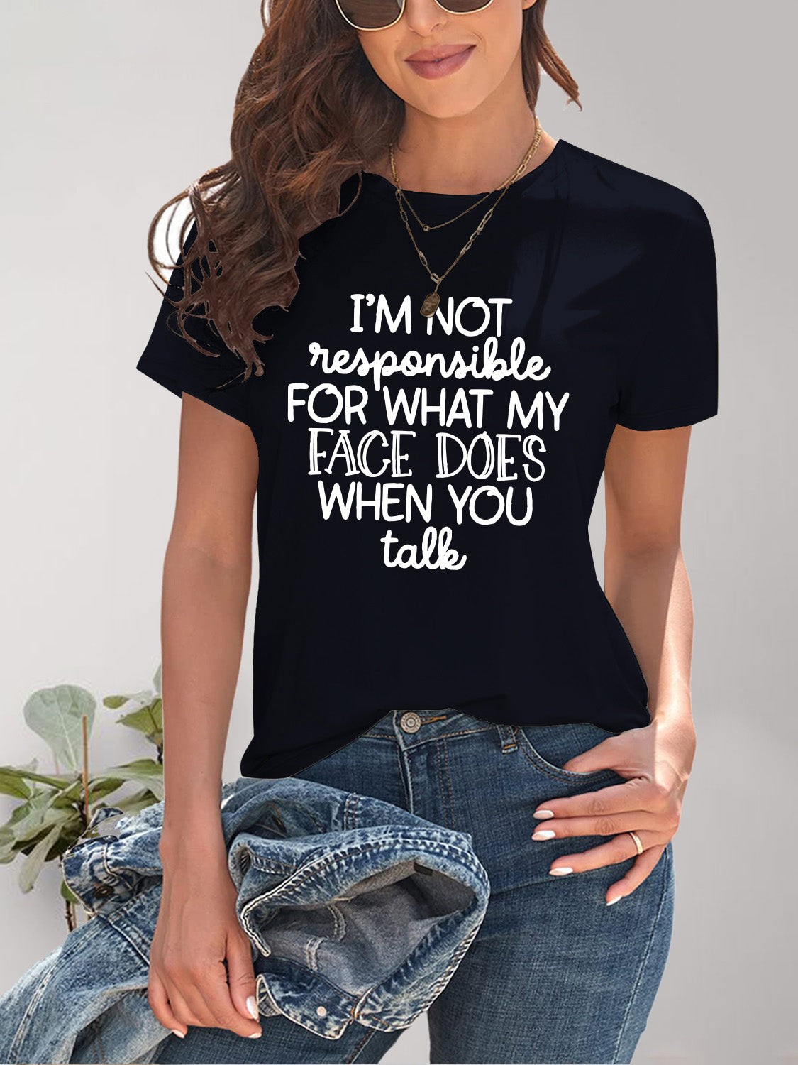 I'M NOT RESPONSIBLE FOR WHAT MY FACE DOES WHEN YOU TALK Letter Graphic Round Neck Short Sleeve T-Shirt