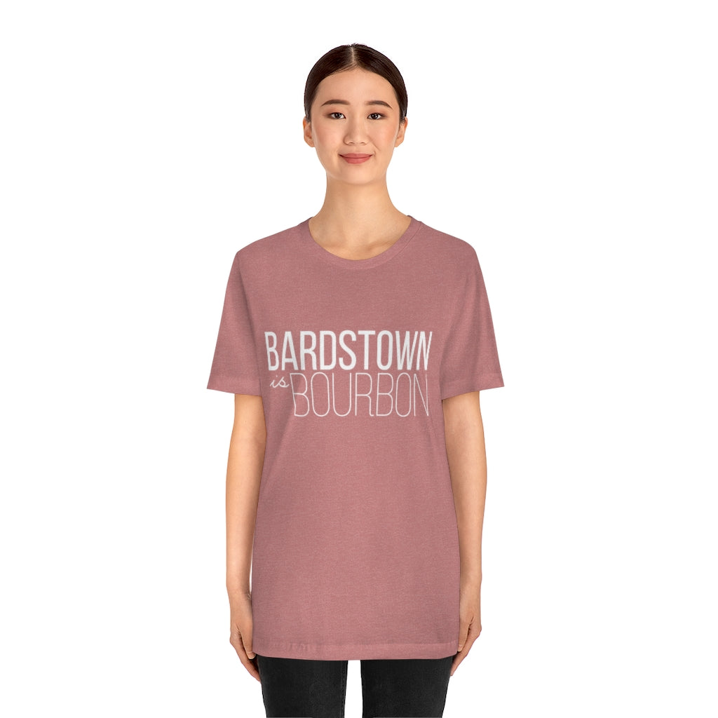 Bardstown is Bourbon Unisex T-shirt