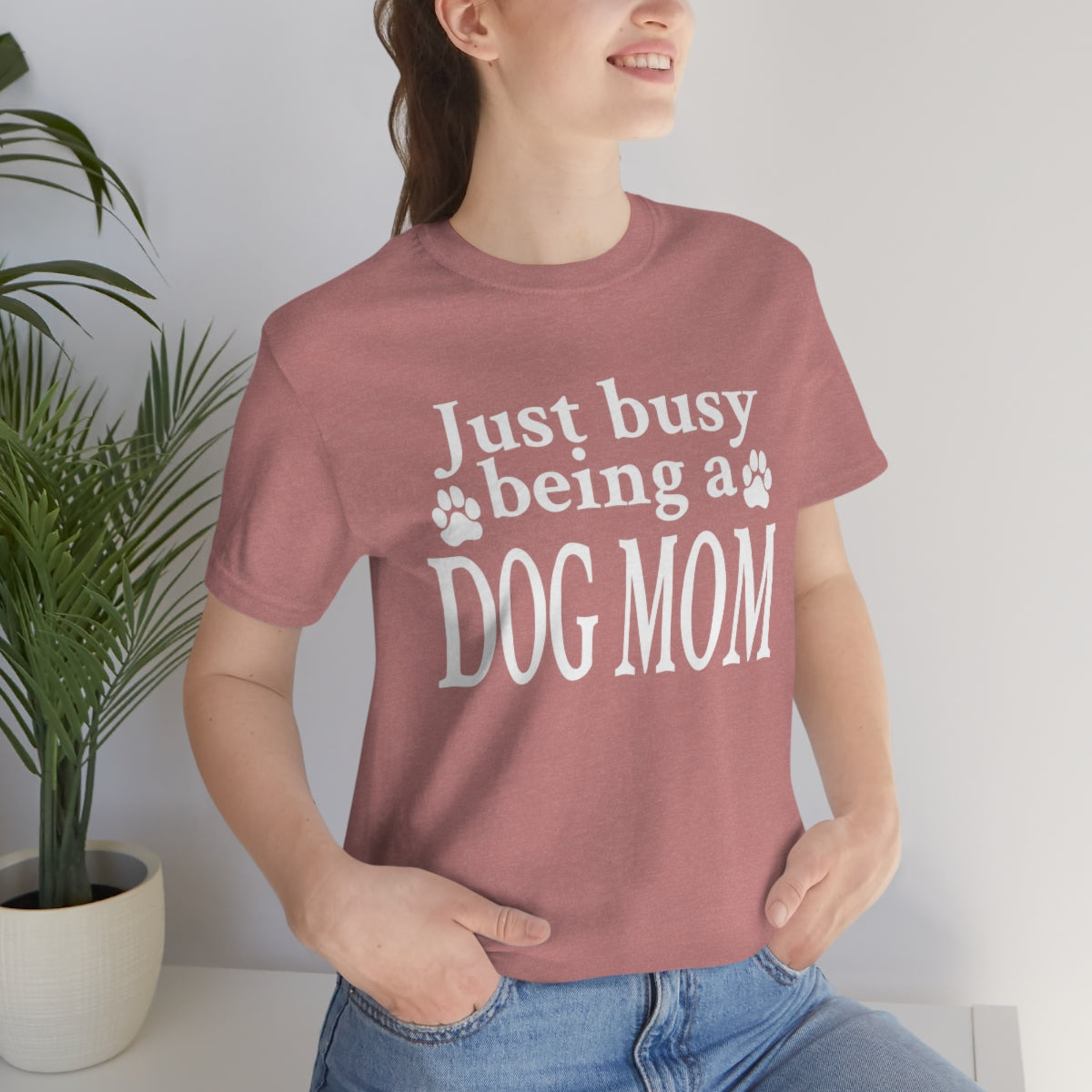 Just busy being a DOG MOM T-shirt