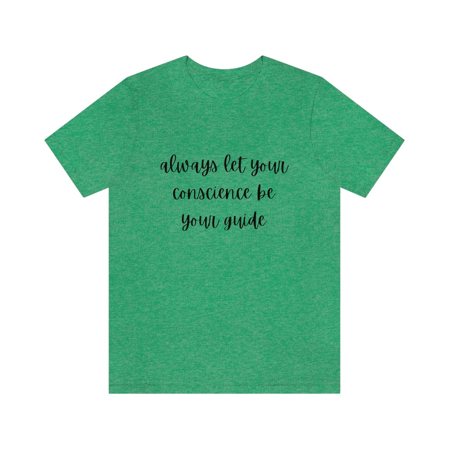 Always let your conscience be your guide T-shirt