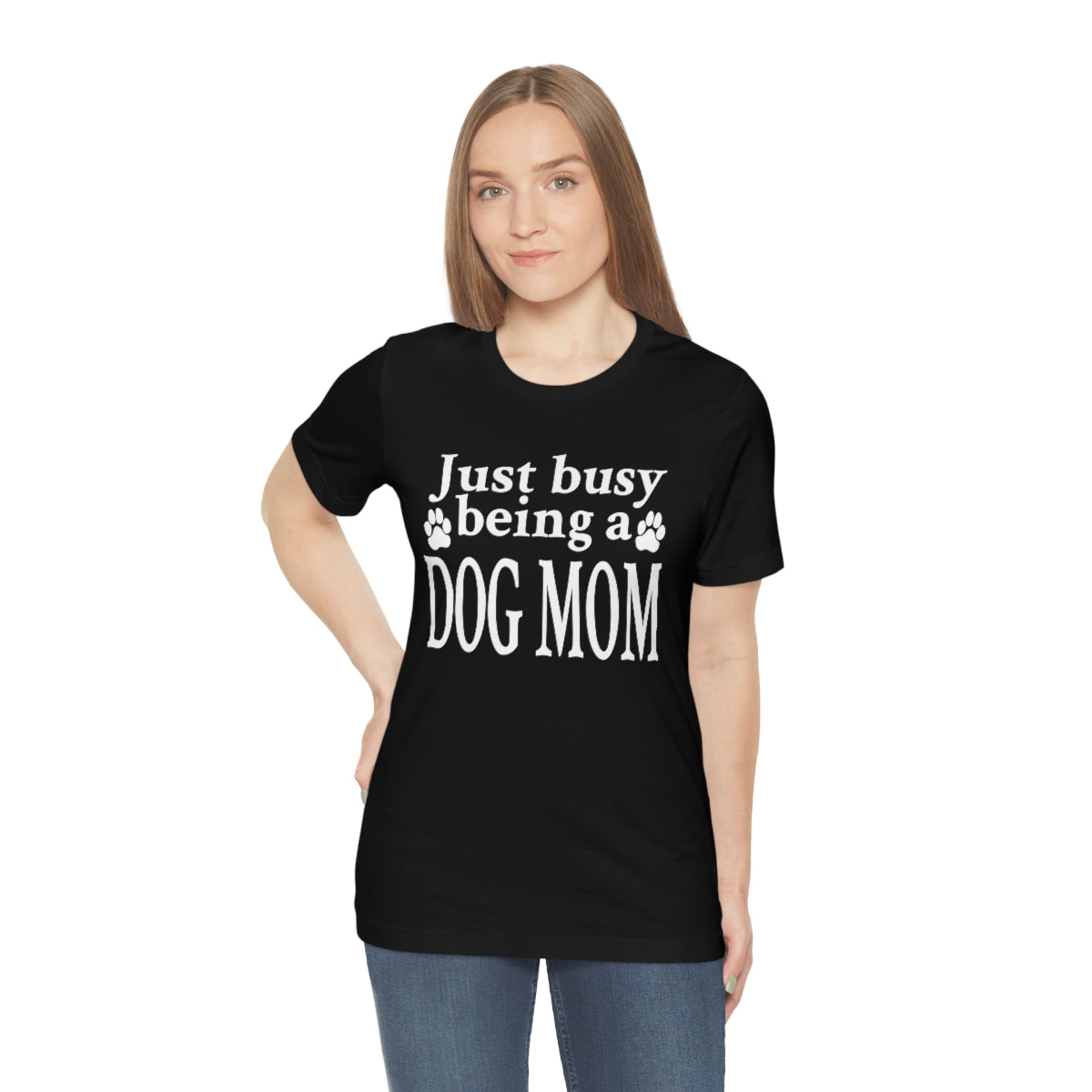 Just busy being a DOG MOM T-shirt