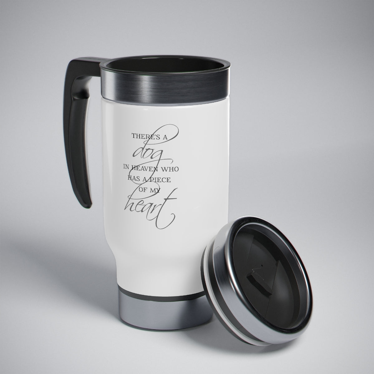 There's a Dog in Heaven who has a piece of my Heart Stainless Steel Travel Mug with Handle, 14oz