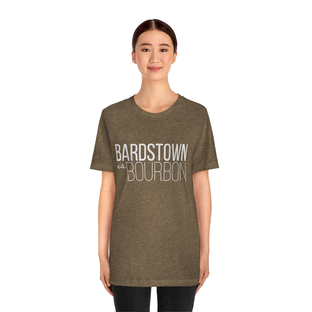 Bardstown is Bourbon Unisex T-shirt