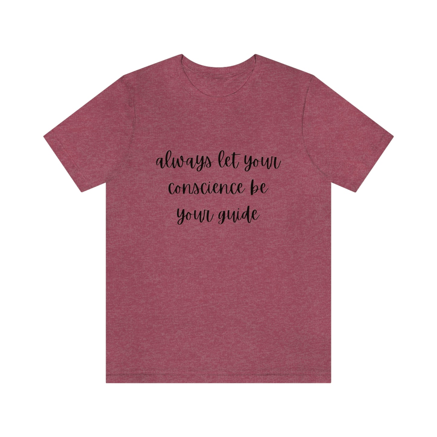 Always let your conscience be your guide T-shirt