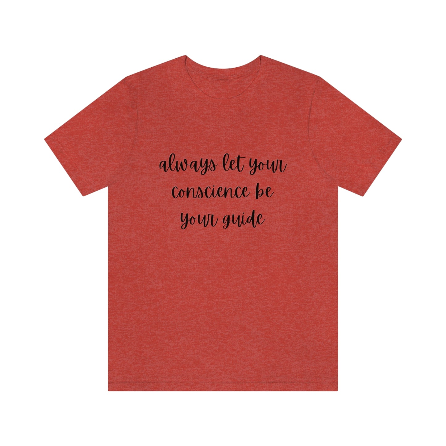 Always let your conscience be your guide T-shirt