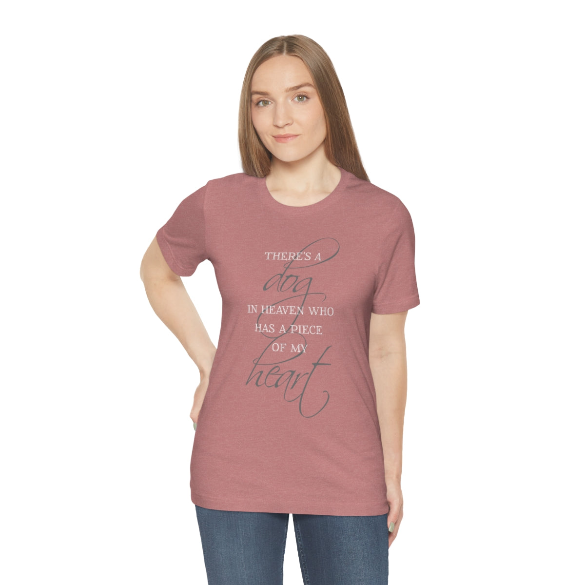 There's a Dog in Heaven who has a Piece of my Heart T-shirt