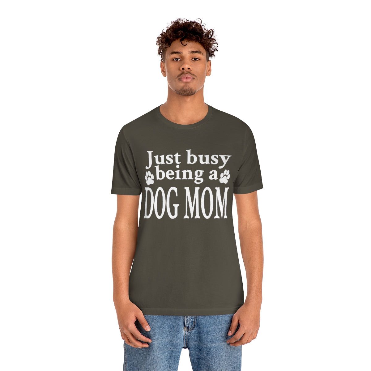 Just busy being a DOG MOM T-shirt