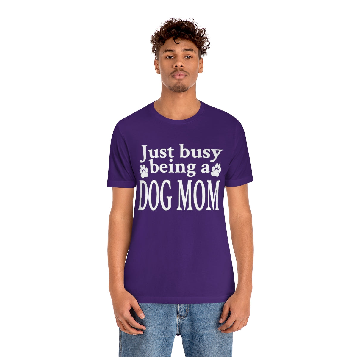 Just busy being a DOG MOM T-shirt