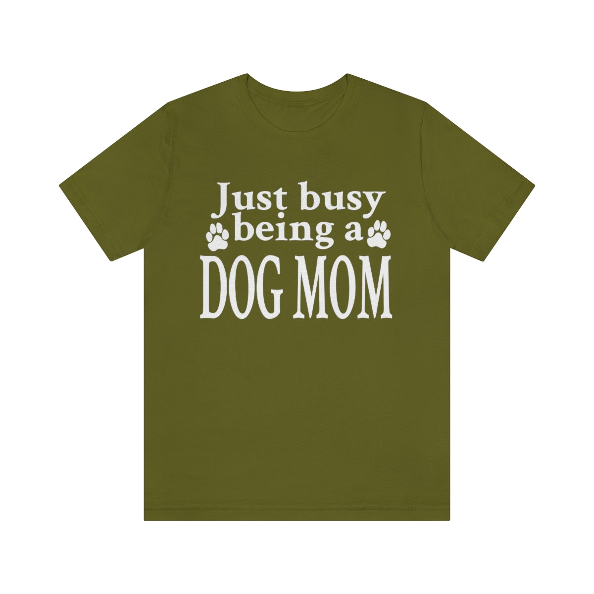 Just busy being a DOG MOM T-shirt