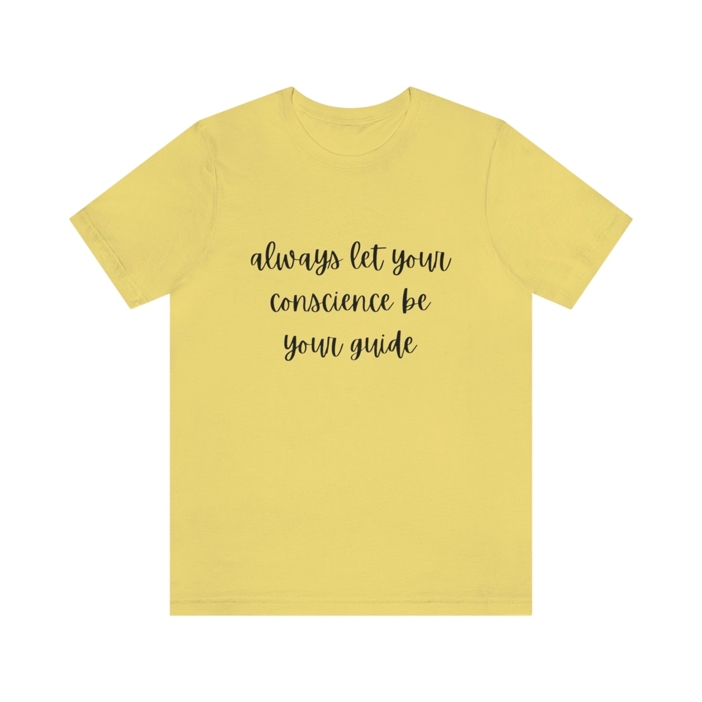 Always let your conscience be your guide T-shirt