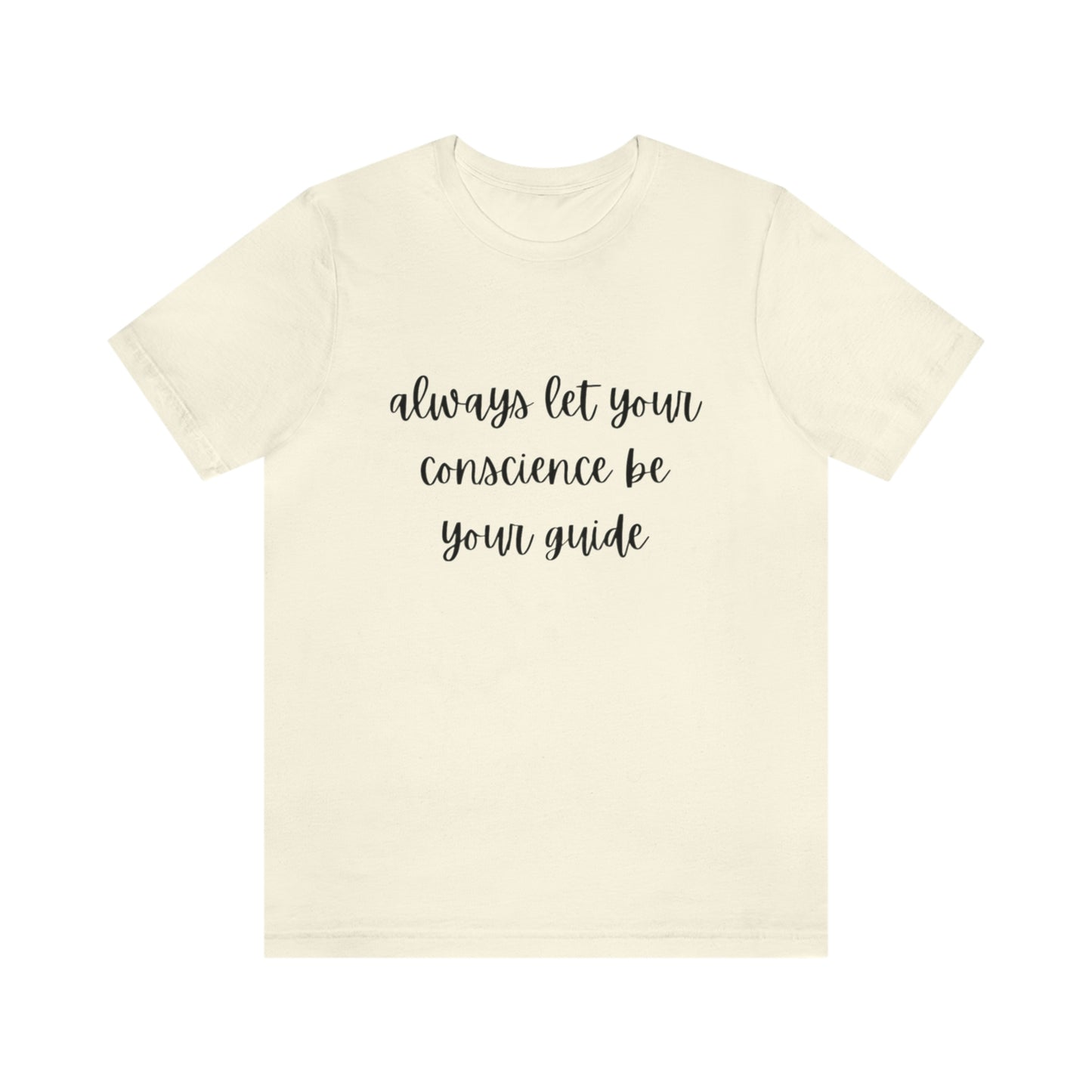 Always let your conscience be your guide T-shirt