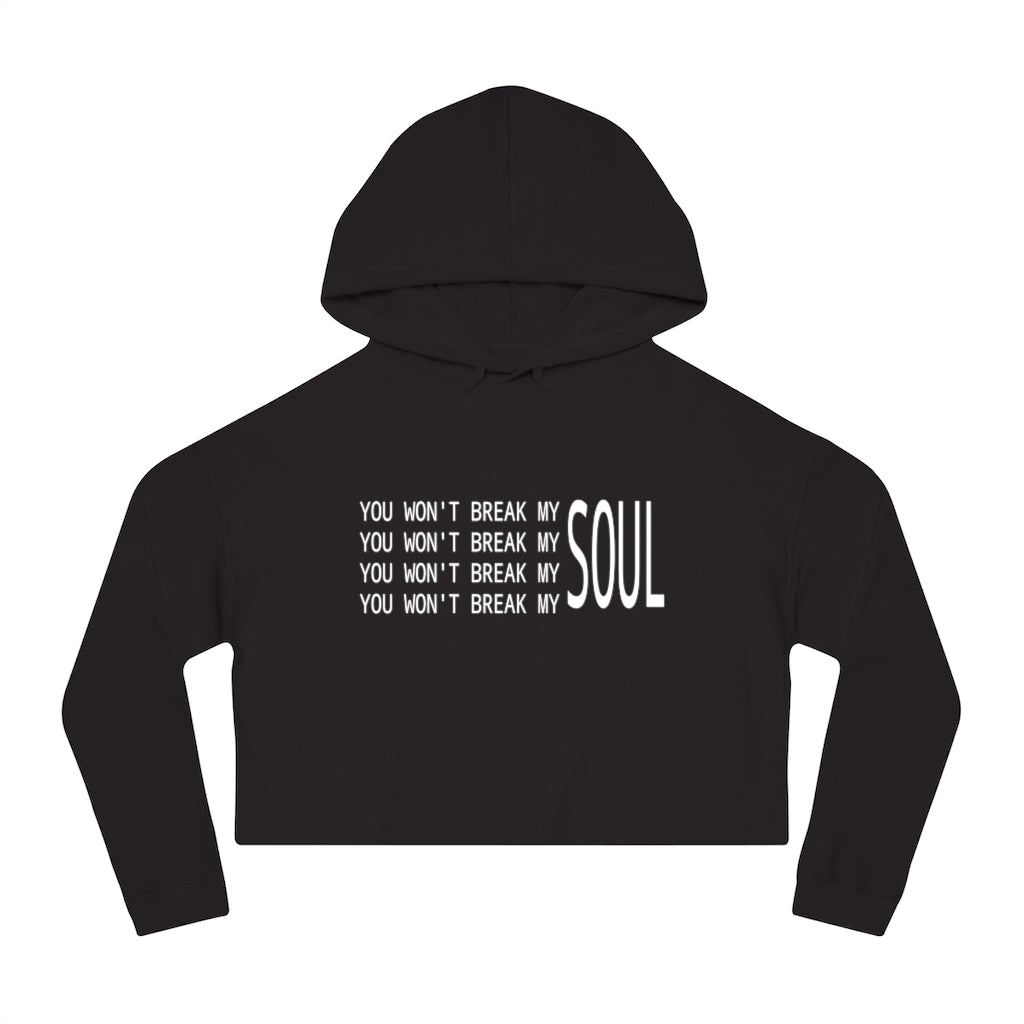 Womens Cropped you won't break my soul Hooded Sweatshirt