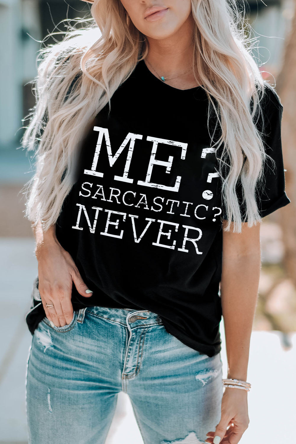 ME? SARCASTIC? NEVER Letter Graphic Round Neck T-Shirt