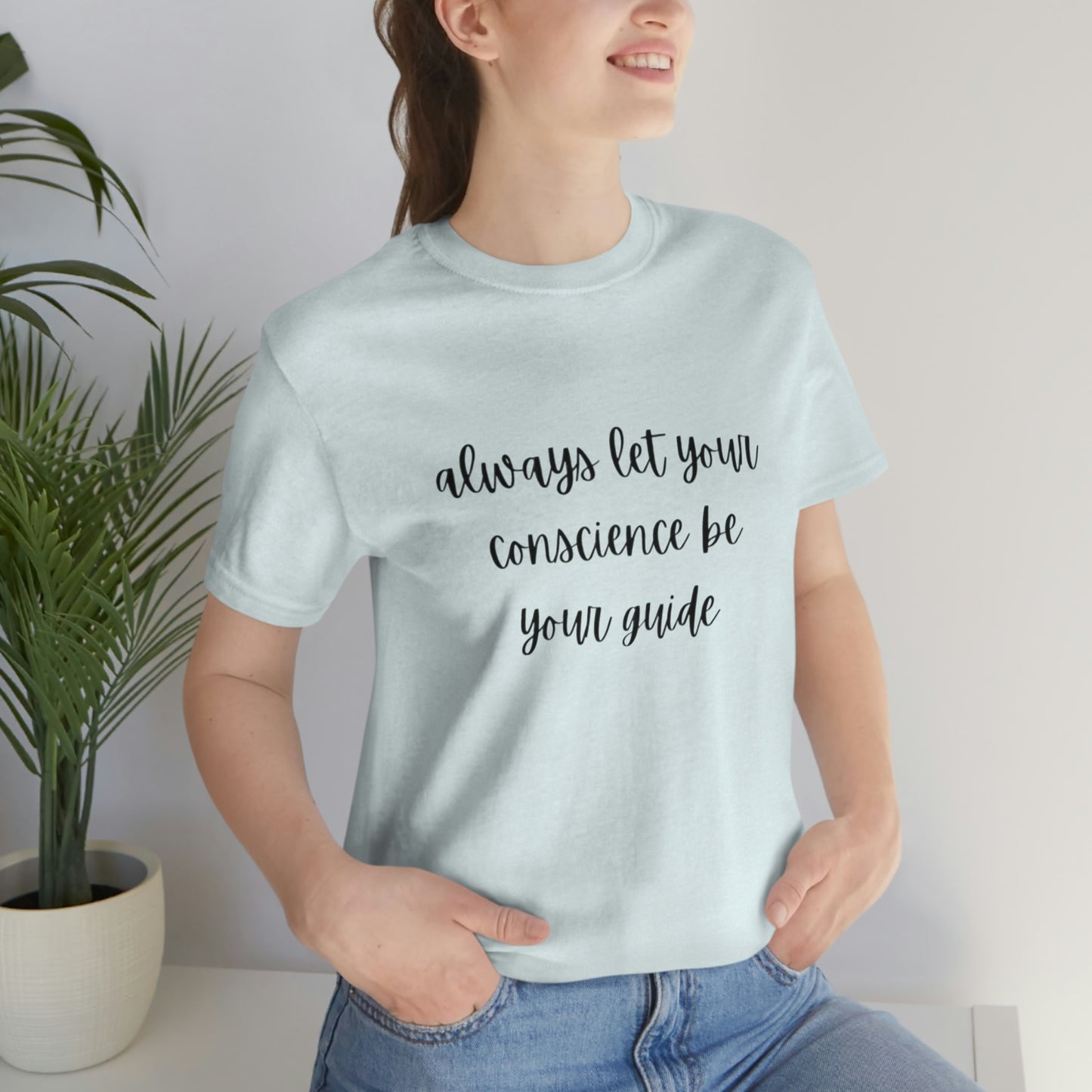 Always let your conscience be your guide T-shirt