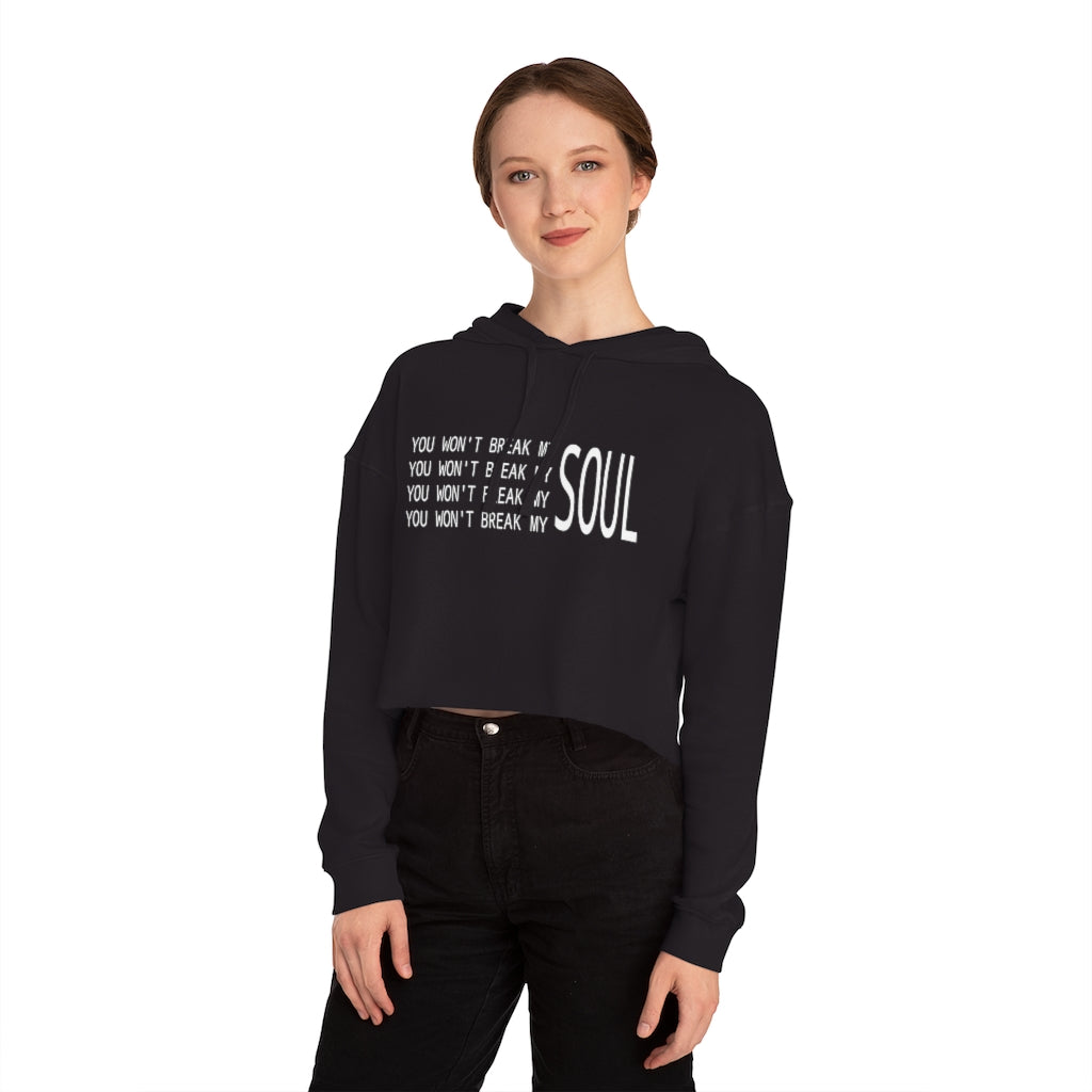 Womens Cropped you won't break my soul Hooded Sweatshirt