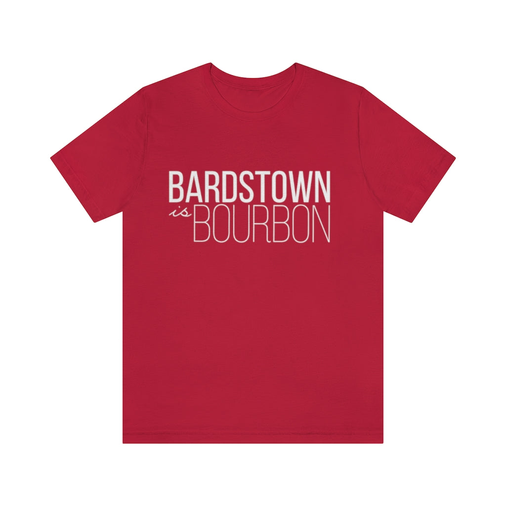 Bardstown is Bourbon Unisex T-shirt