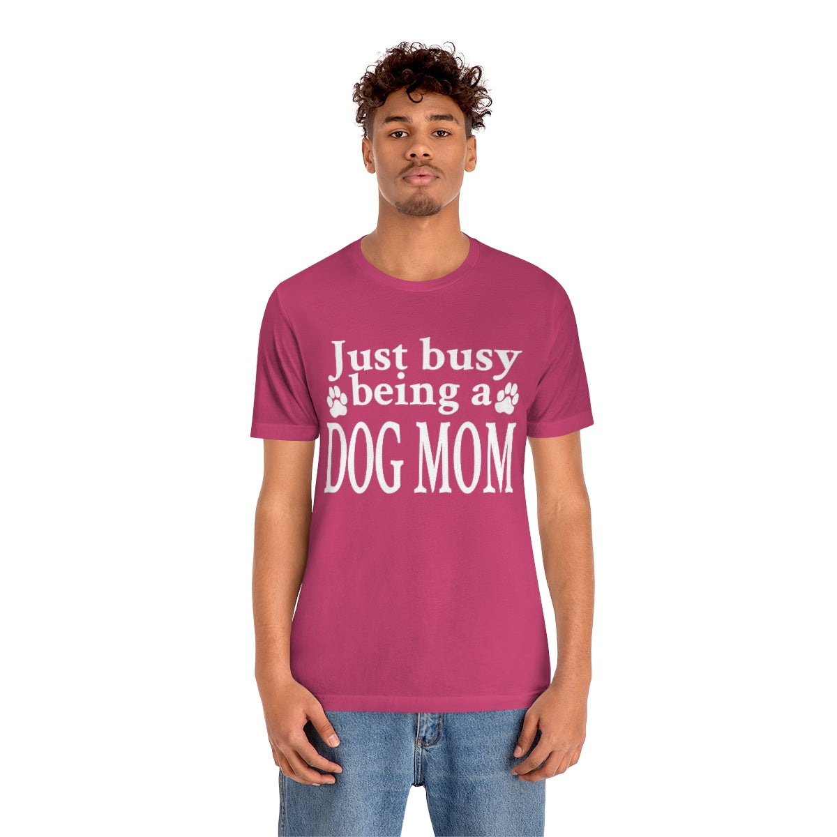 Just busy being a DOG MOM T-shirt