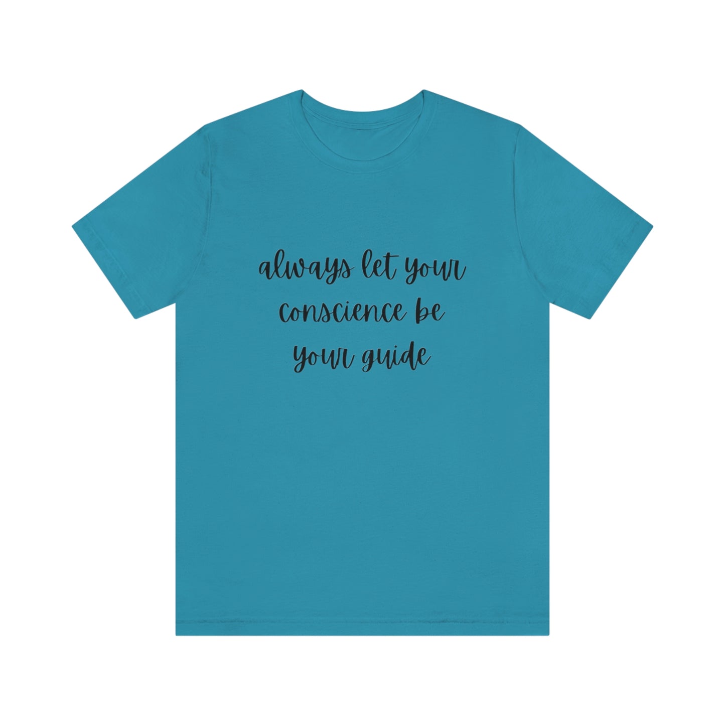 Always let your conscience be your guide T-shirt