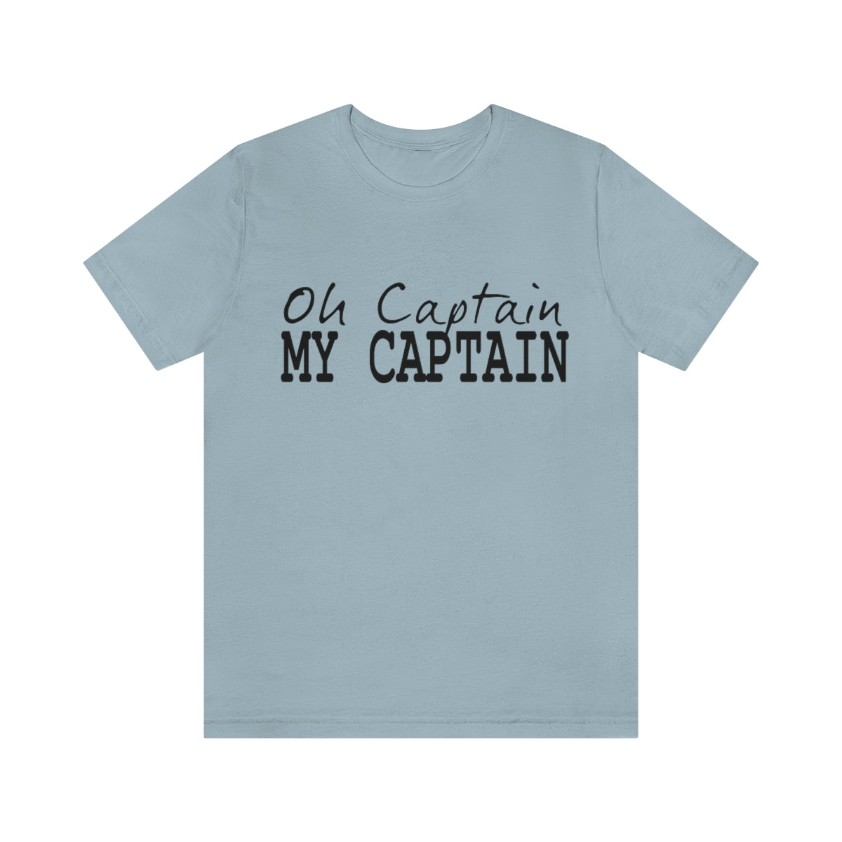 Oh Captain My Captain Tee