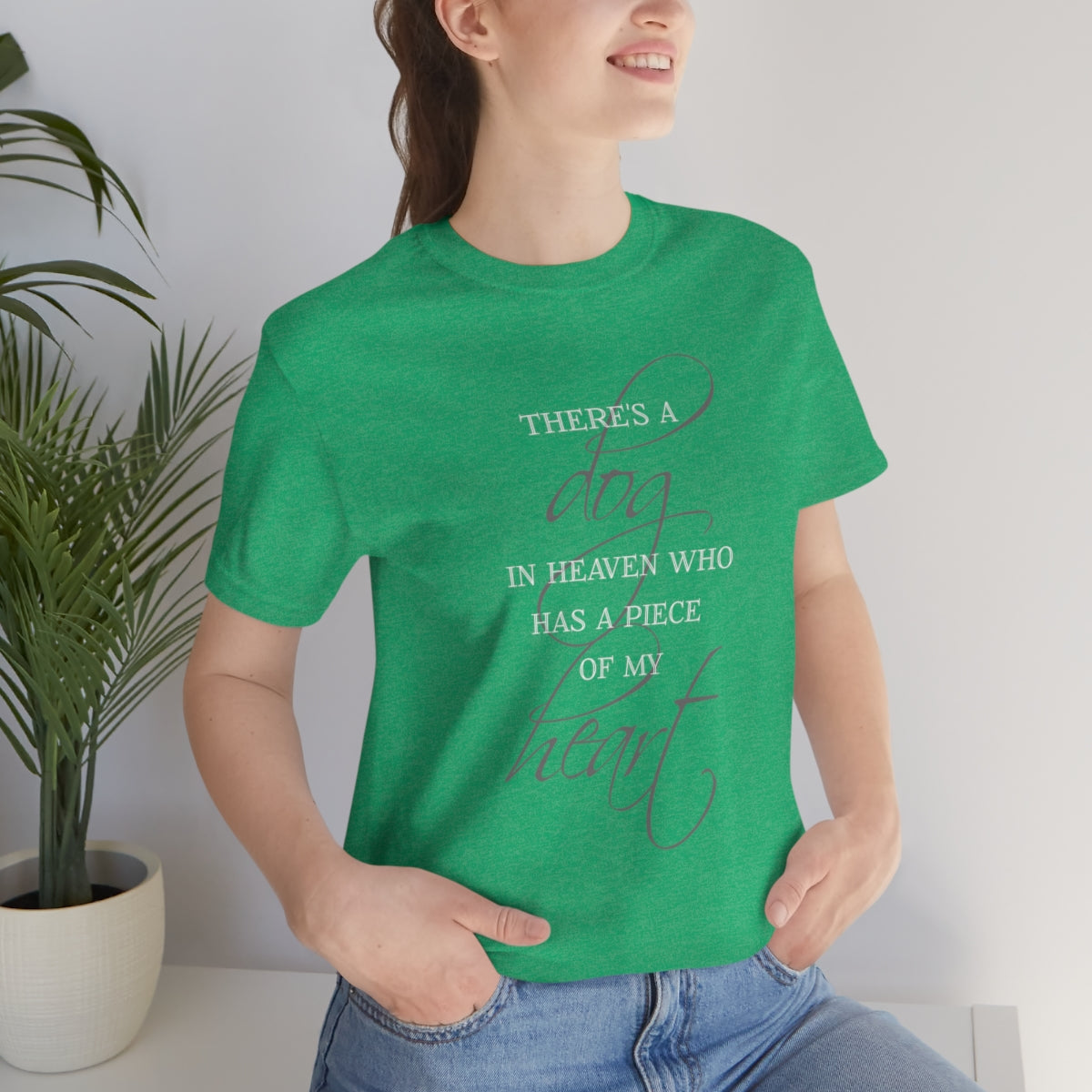 There's a Dog in Heaven who has a Piece of my Heart T-shirt