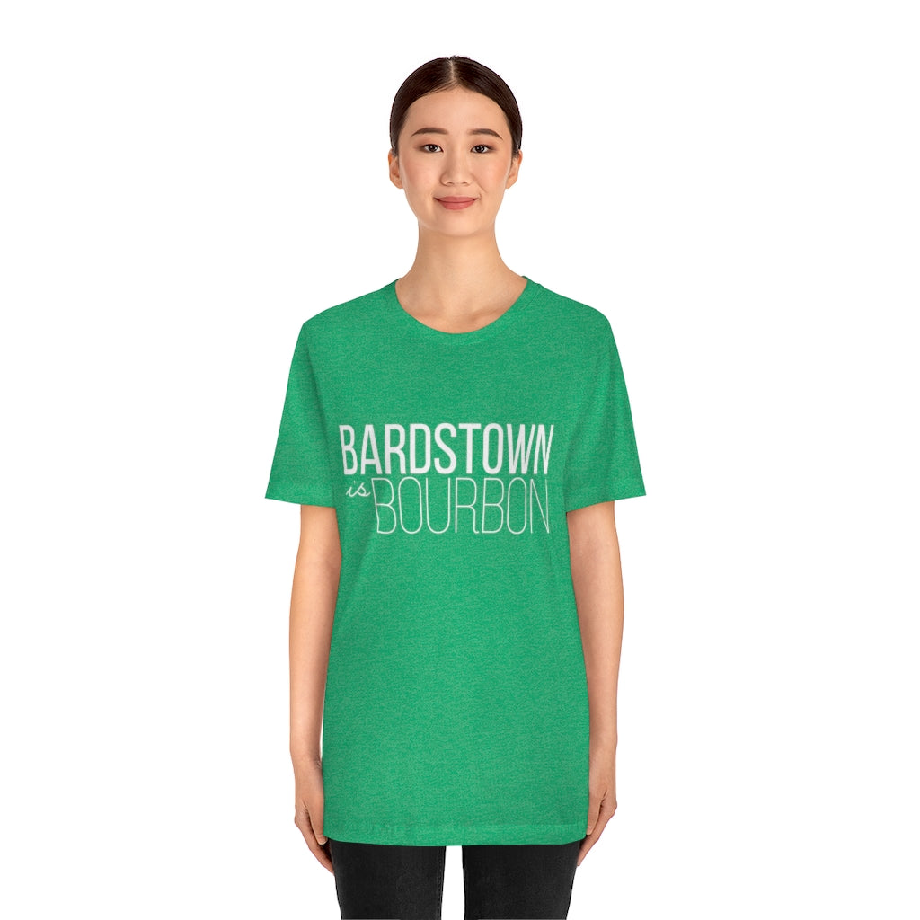 Bardstown is Bourbon Unisex T-shirt