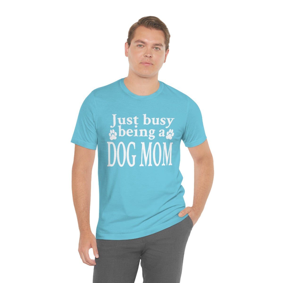 Just busy being a DOG MOM T-shirt