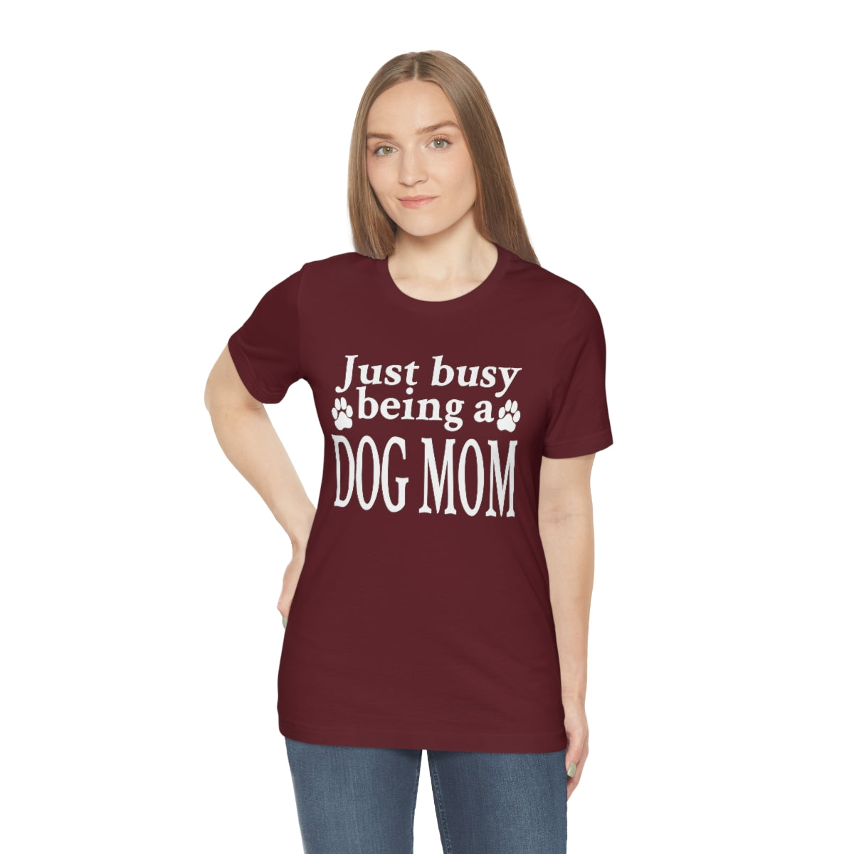 Just busy being a DOG MOM T-shirt