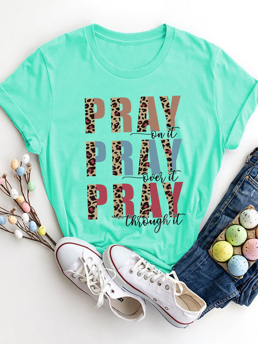 PRAY ON IT, PRAY OVER IT, PRAY THROUGH IT Letter Graphic Round Neck Short Sleeve T-Shirt
