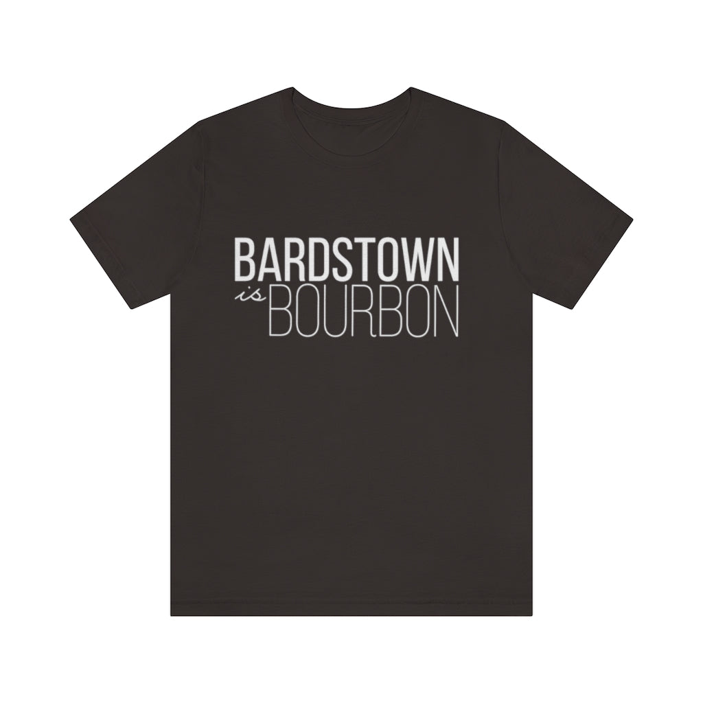 Bardstown is Bourbon Unisex T-shirt