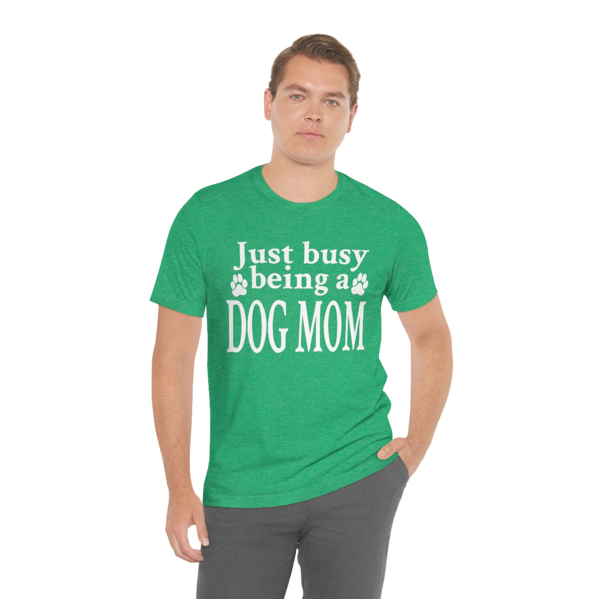 Just busy being a DOG MOM T-shirt