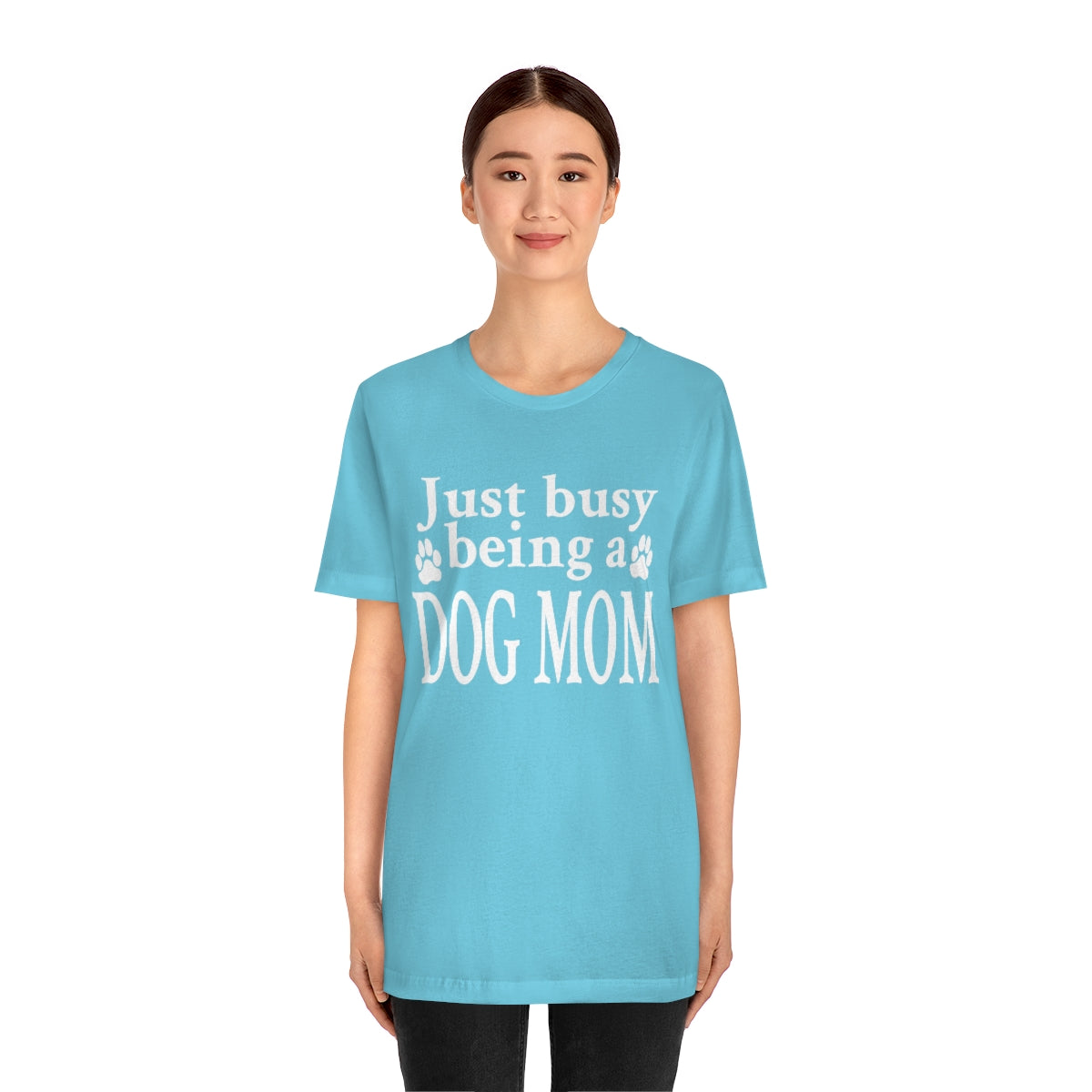 Just busy being a DOG MOM T-shirt