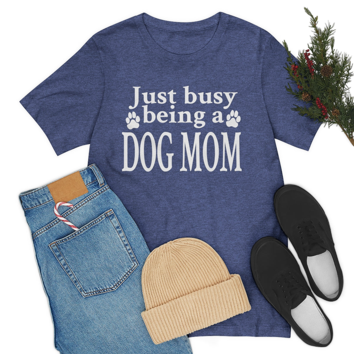 Just busy being a DOG MOM T-shirt