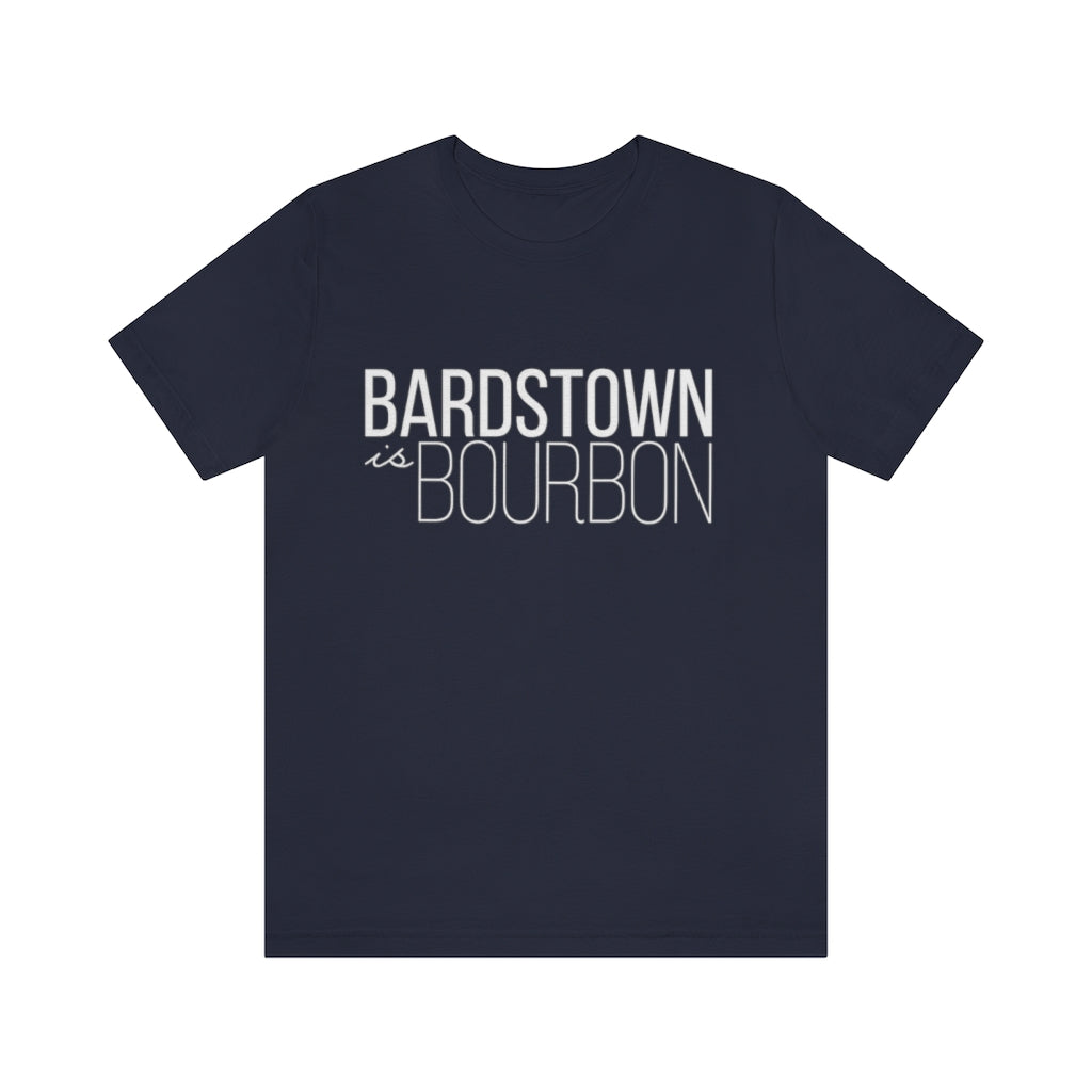 Bardstown is Bourbon Unisex T-shirt