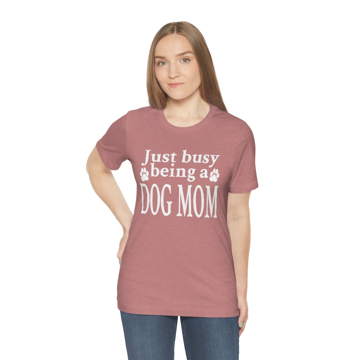 Just busy being a DOG MOM T-shirt