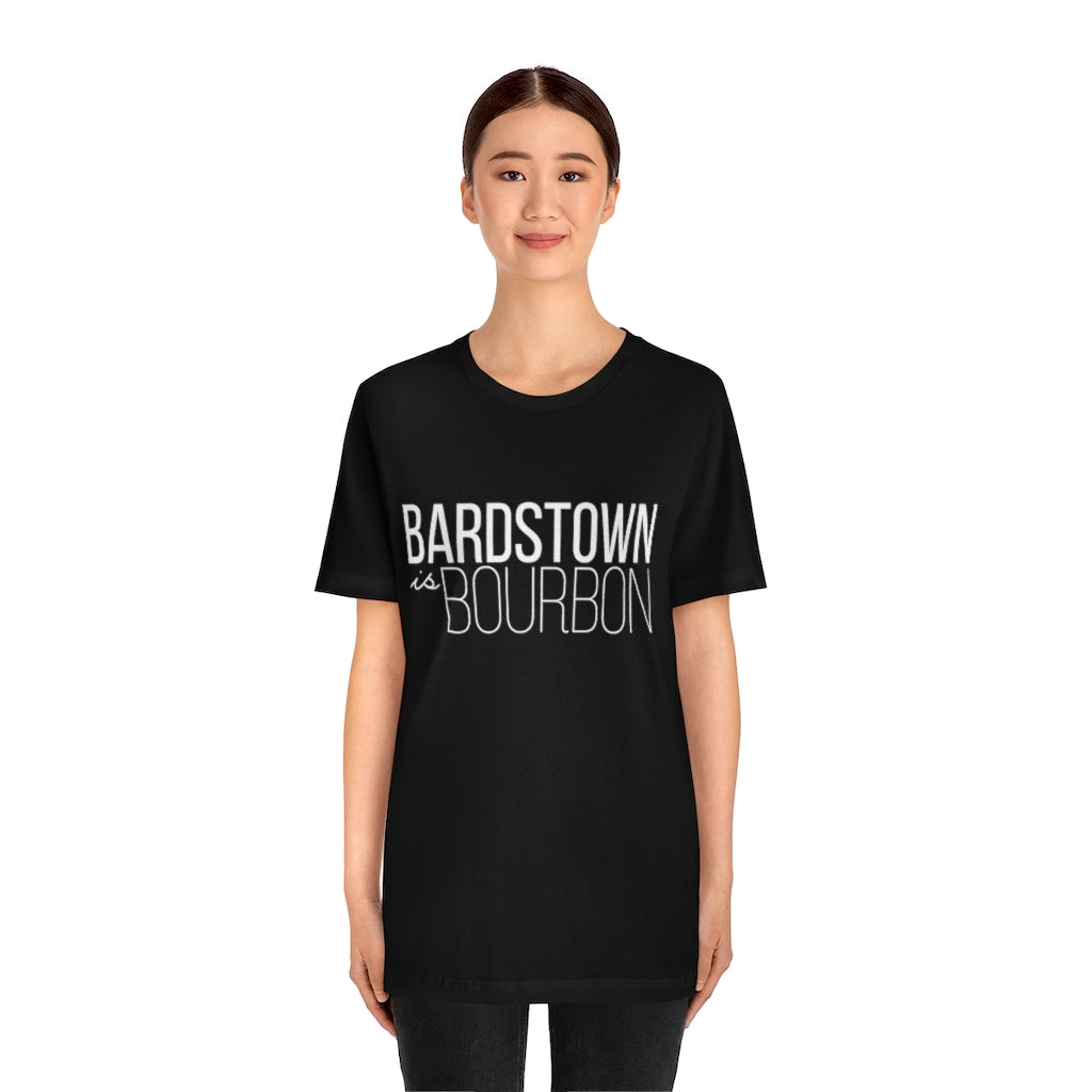 Bardstown is Bourbon Unisex T-shirt