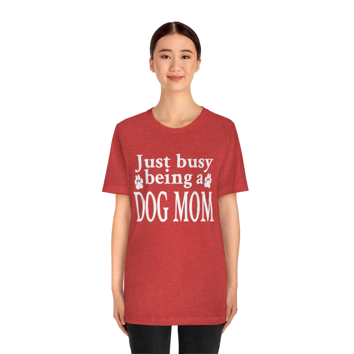 Just busy being a DOG MOM T-shirt