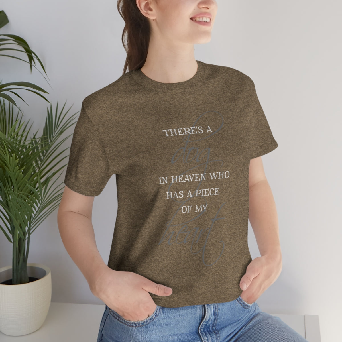 There's a Dog in Heaven who has a Piece of my Heart T-shirt