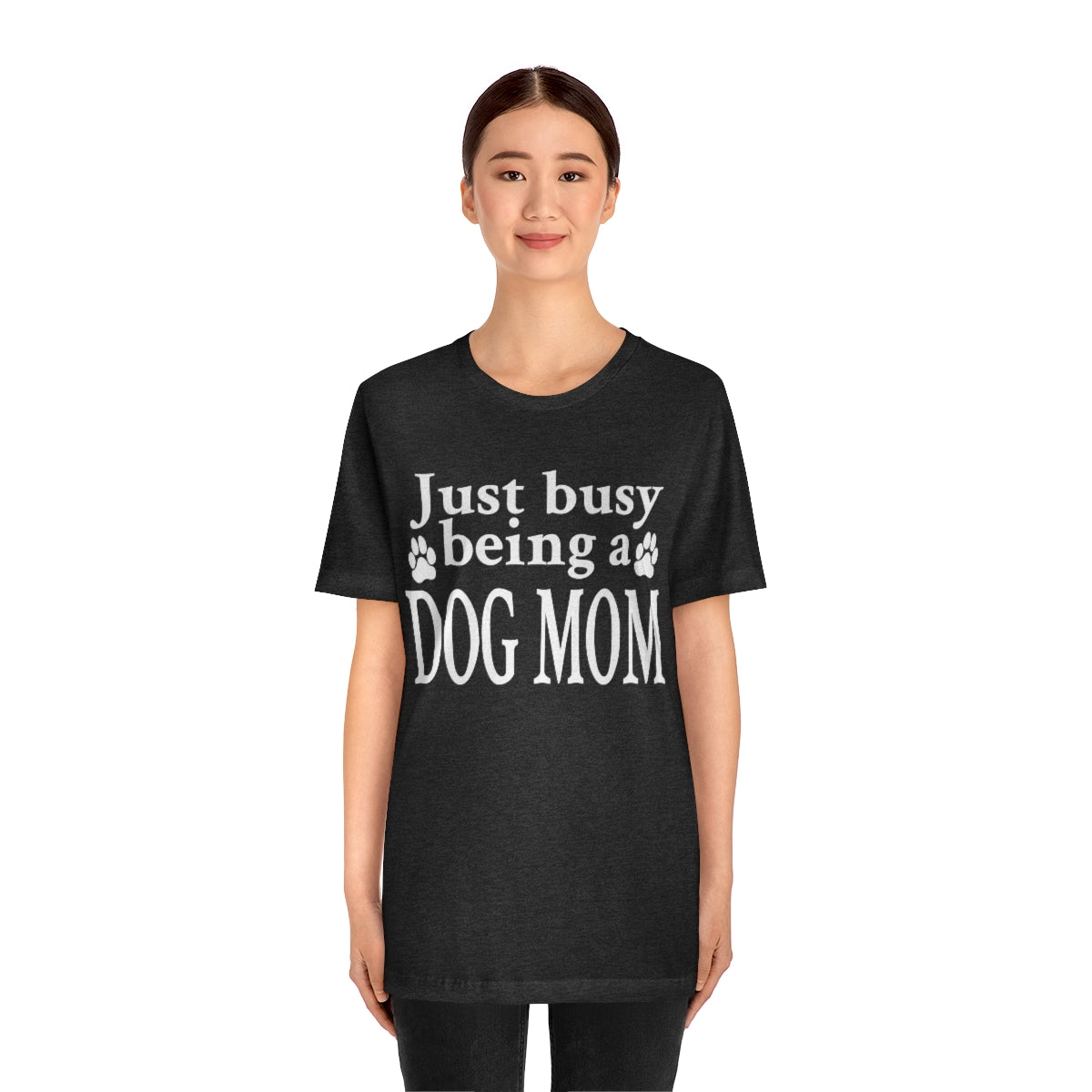 Just busy being a DOG MOM T-shirt