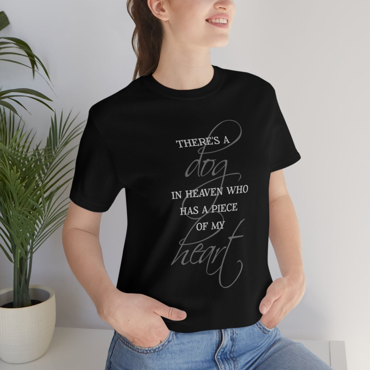 There's a Dog in Heaven who has a Piece of my Heart T-shirt